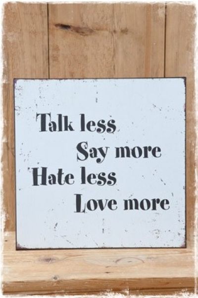 tekstbord-talk-less-say-more-hate-less-love-more-online-kopen